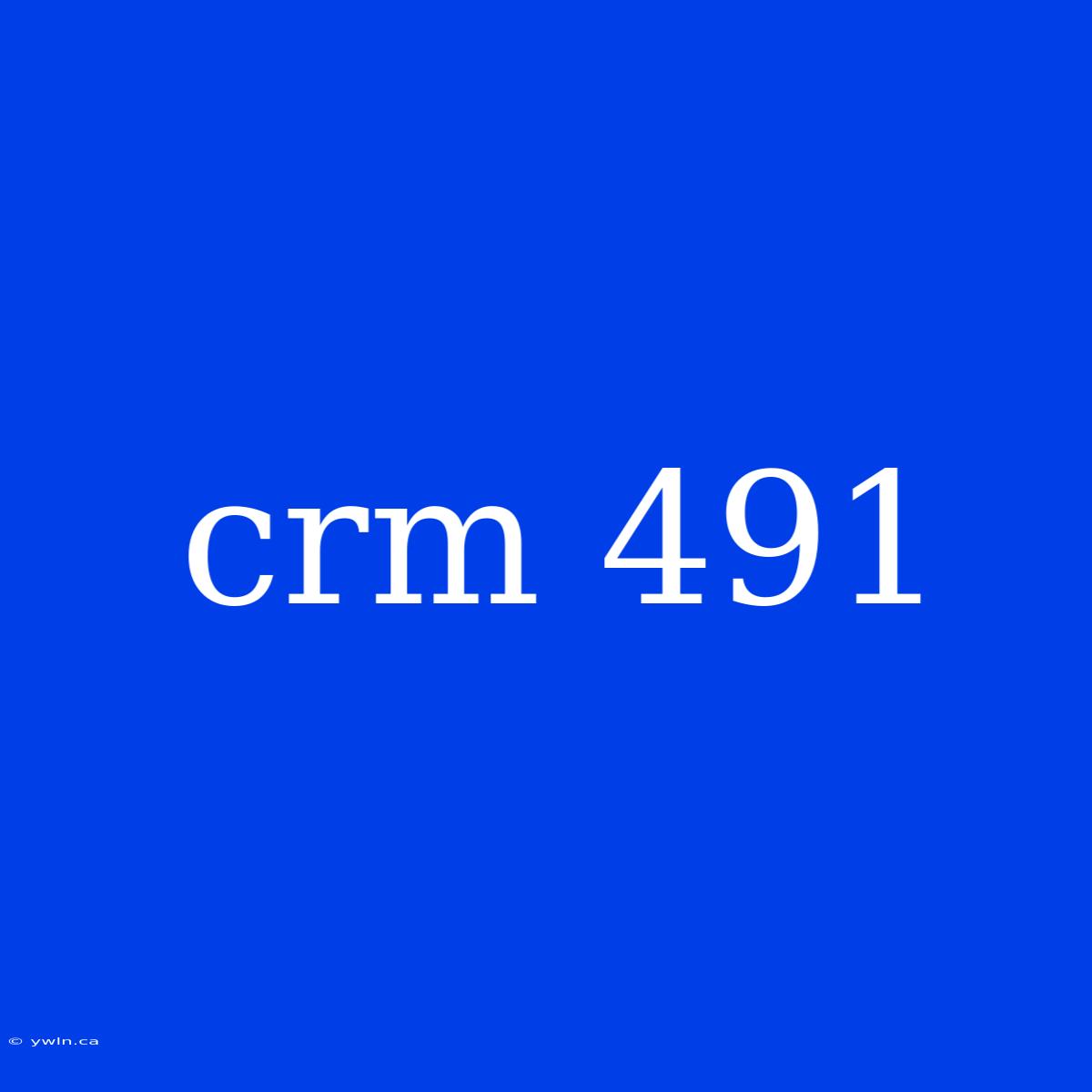 Crm 491