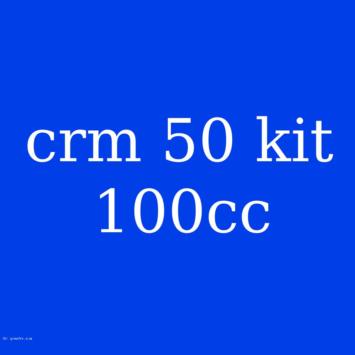 Crm 50 Kit 100cc