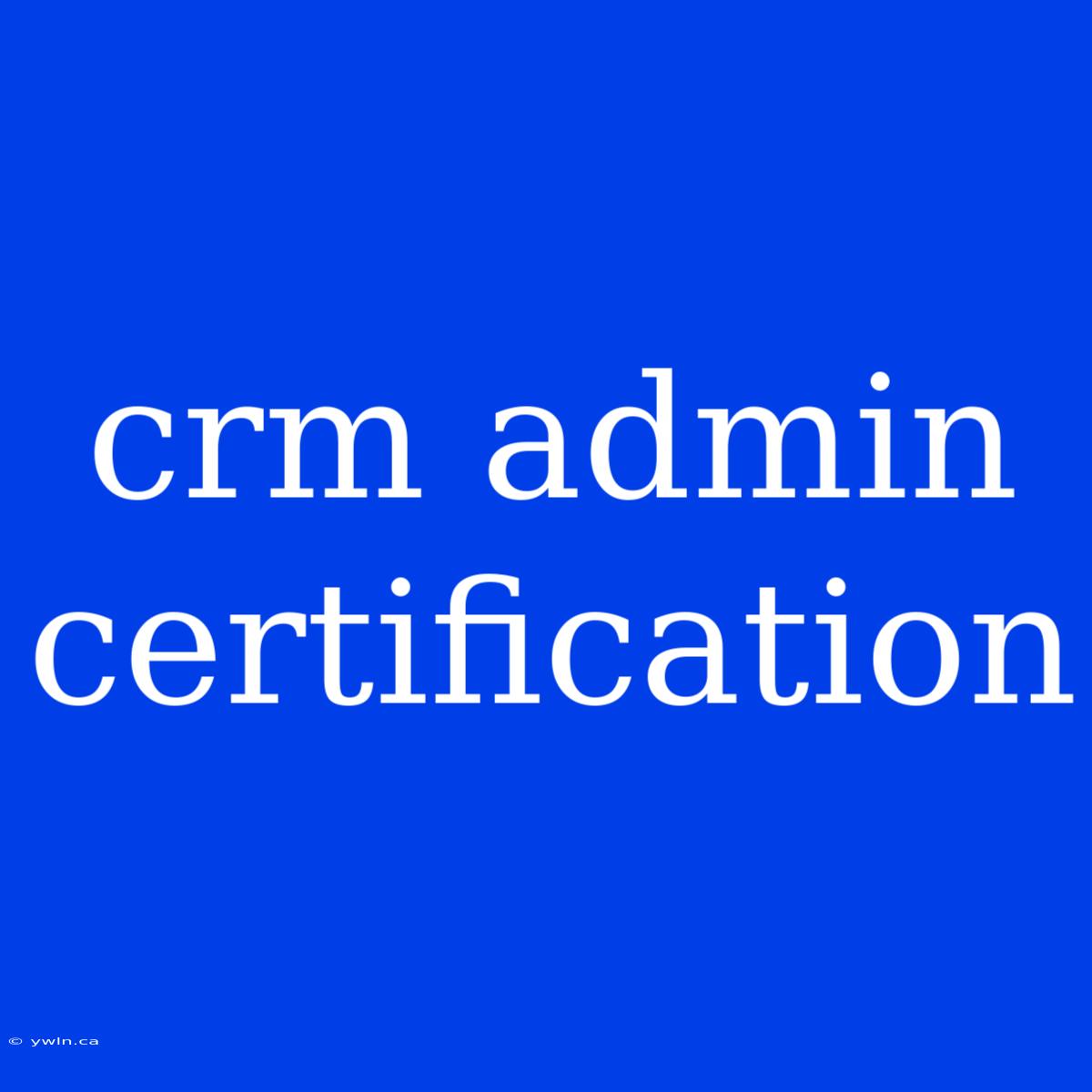 Crm Admin Certification