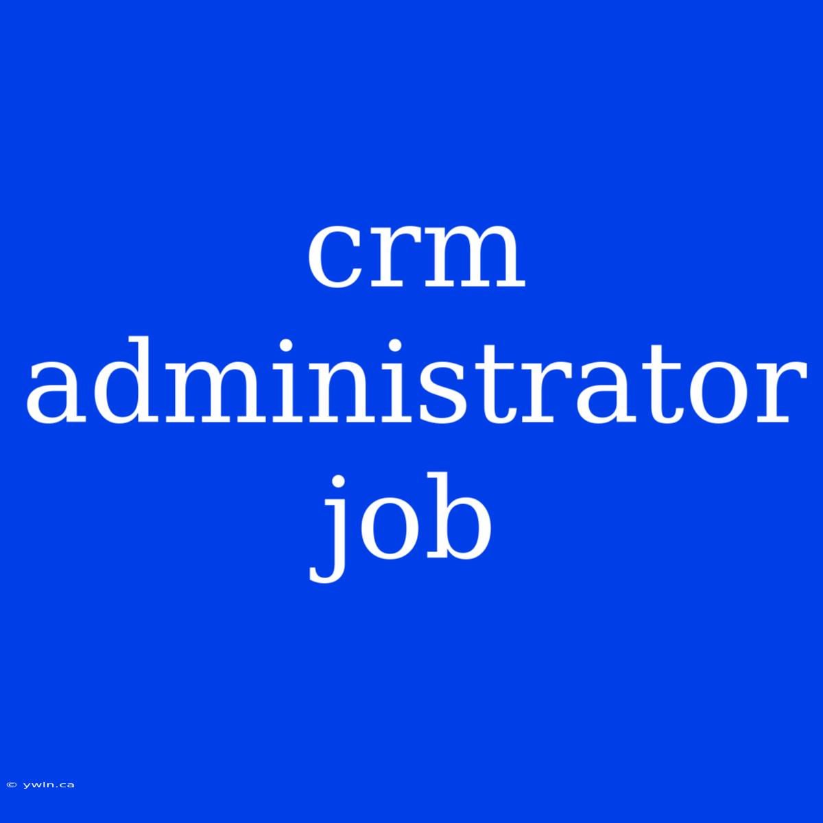 Crm Administrator Job