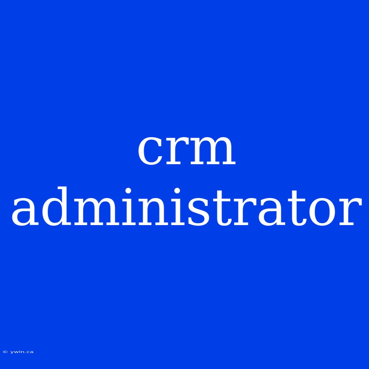 Crm Administrator