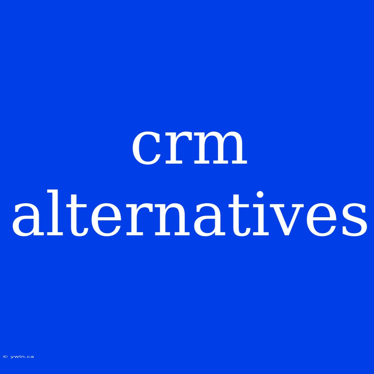 Crm Alternatives