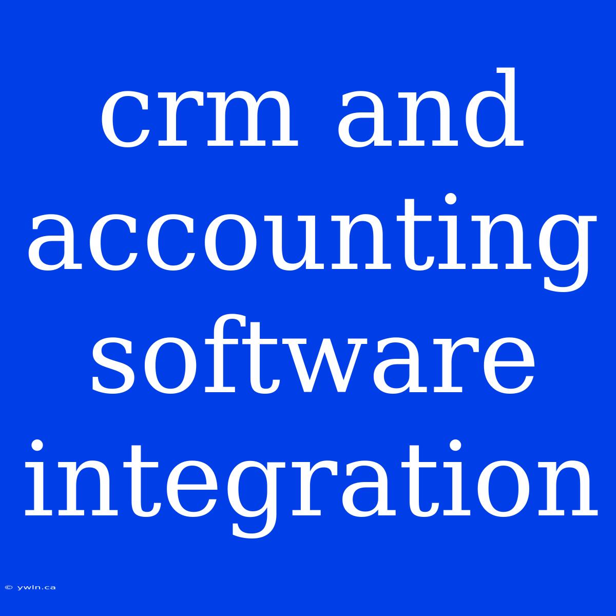 Crm And Accounting Software Integration