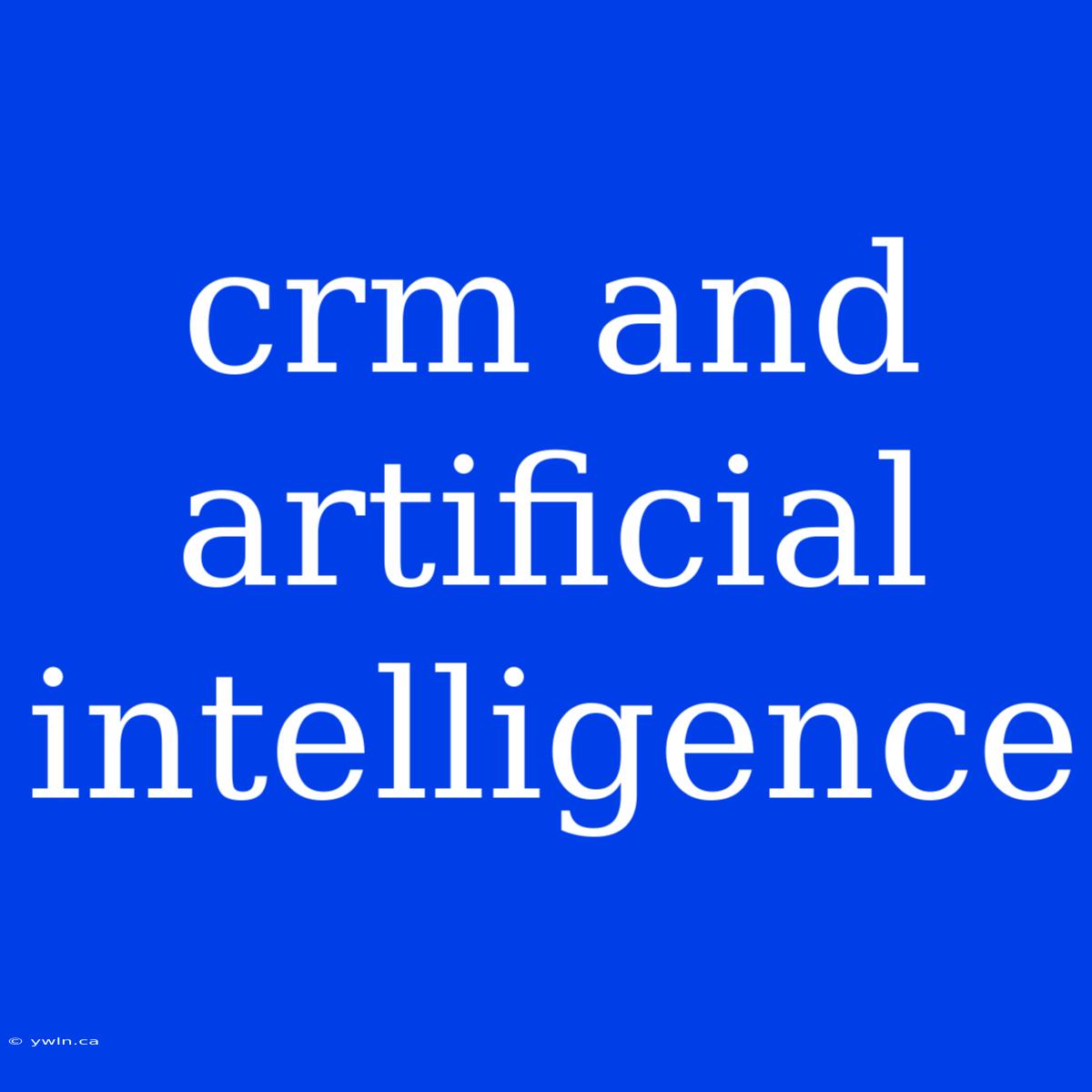 Crm And Artificial Intelligence