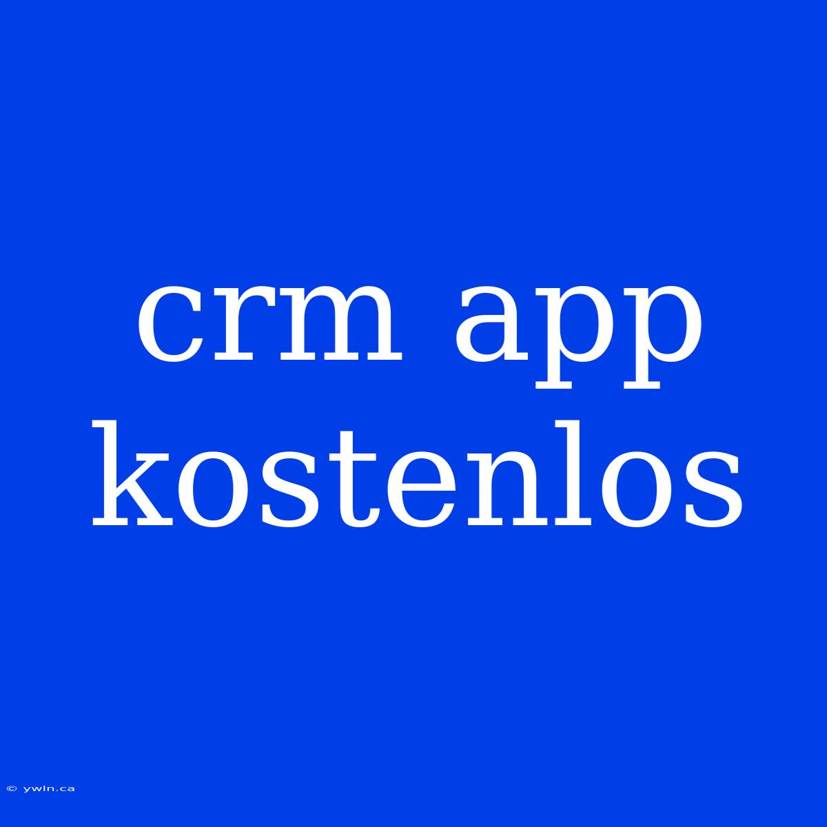 Crm App Kostenlos