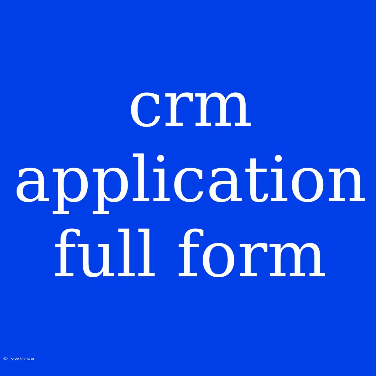 Crm Application Full Form