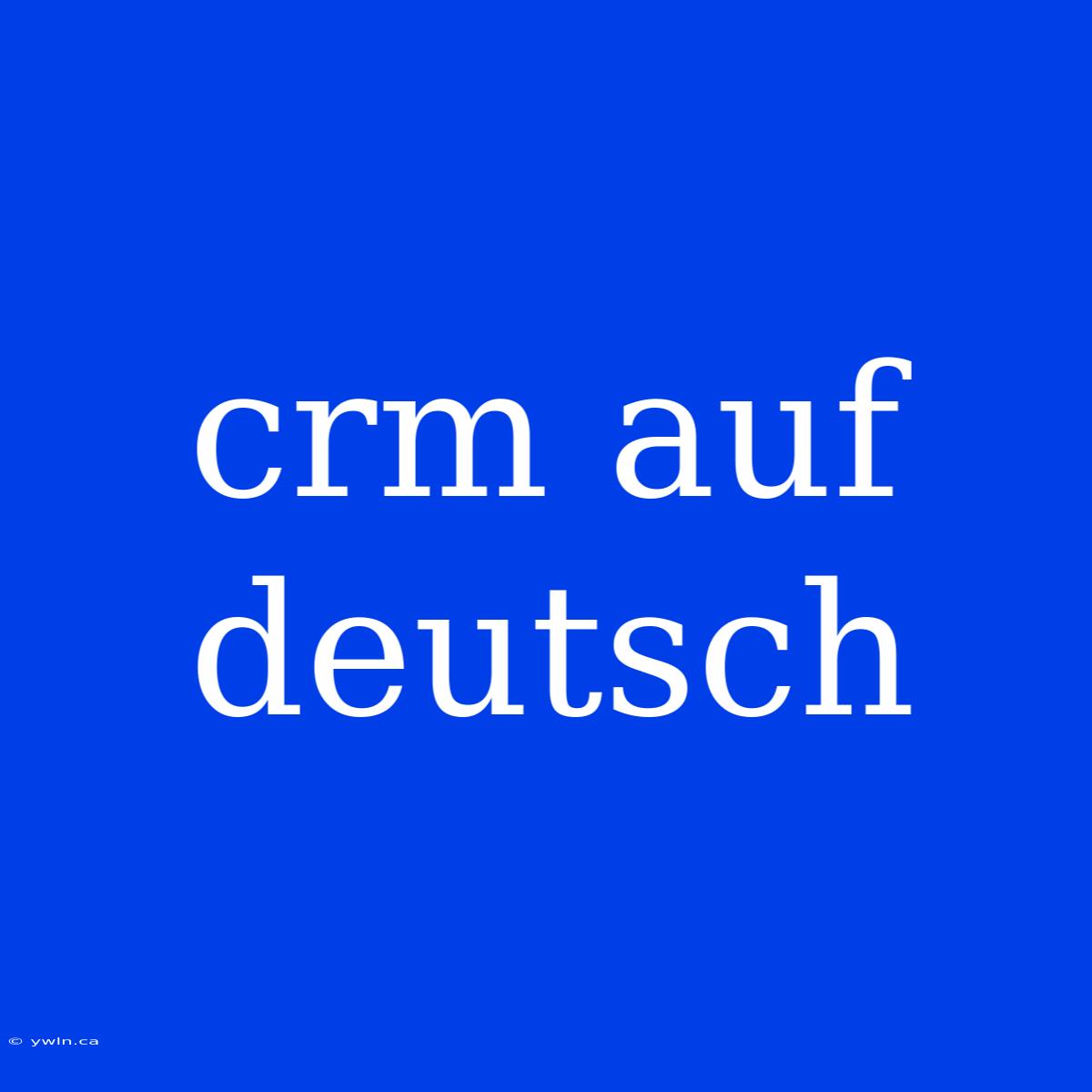 Crm Auf Deutsch