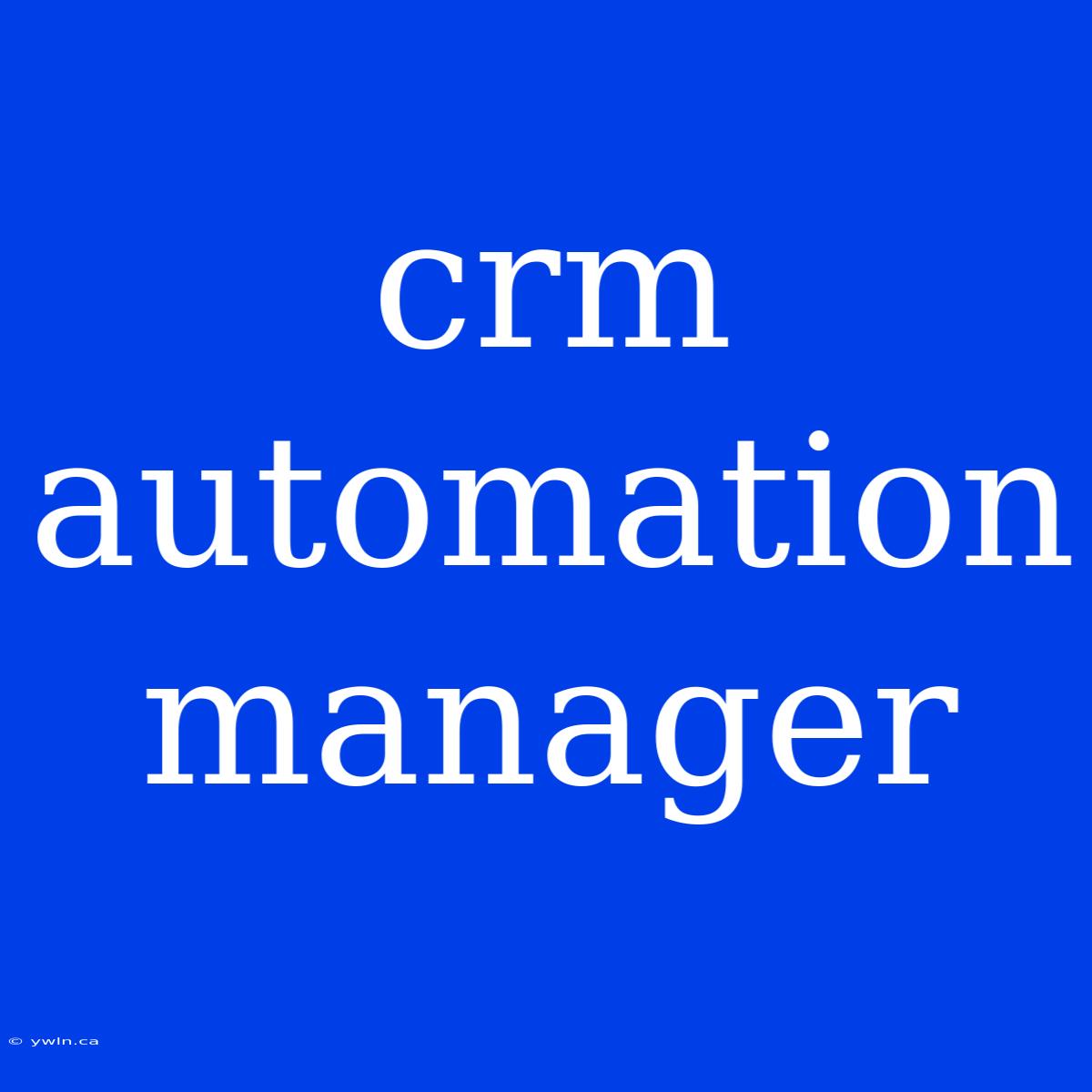 Crm Automation Manager