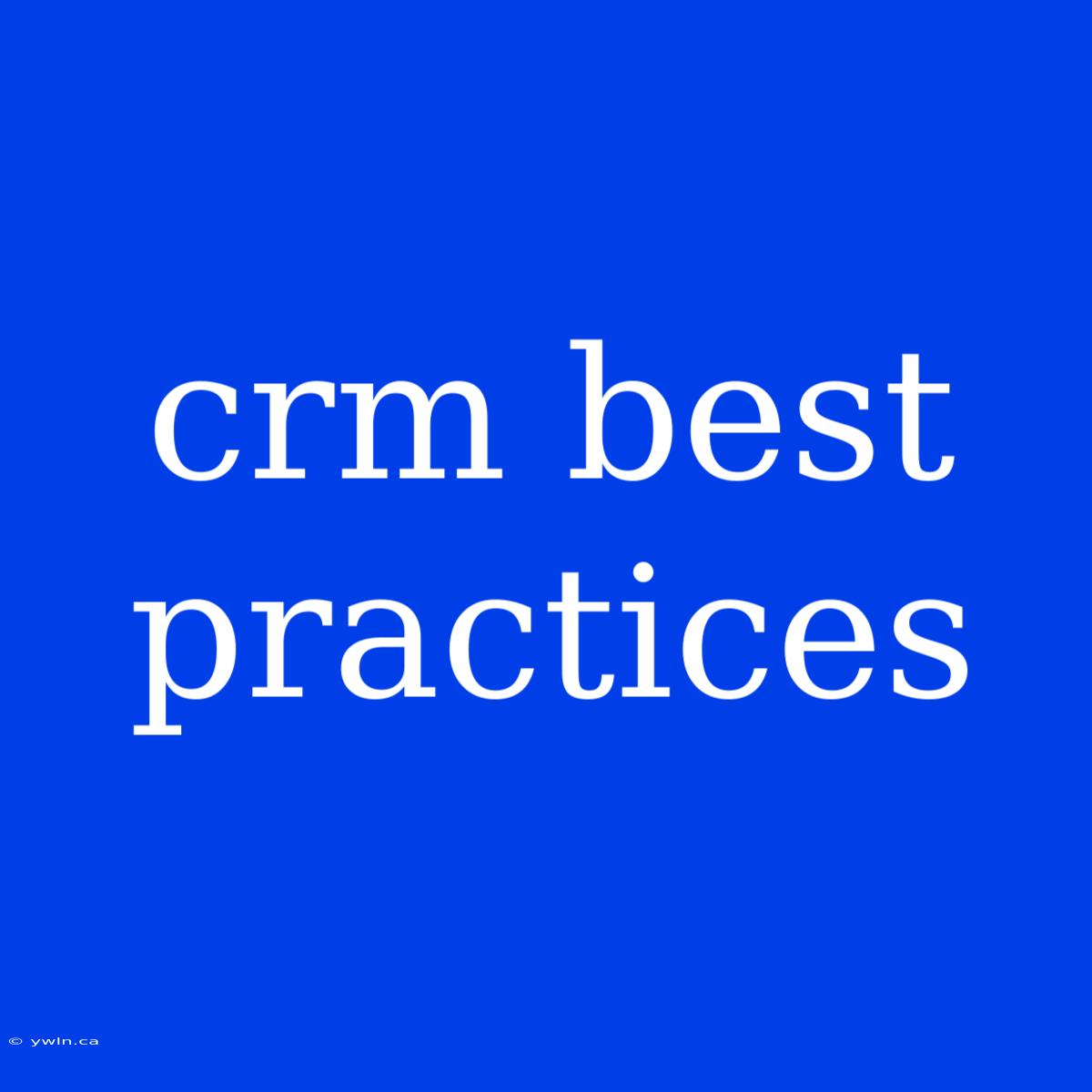 Crm Best Practices