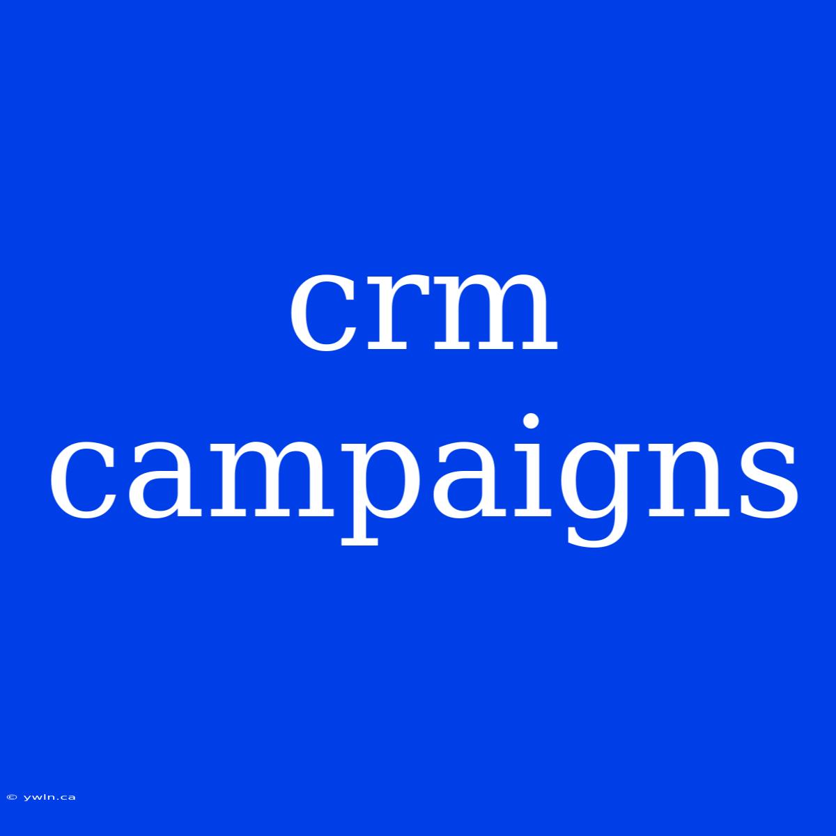 Crm Campaigns