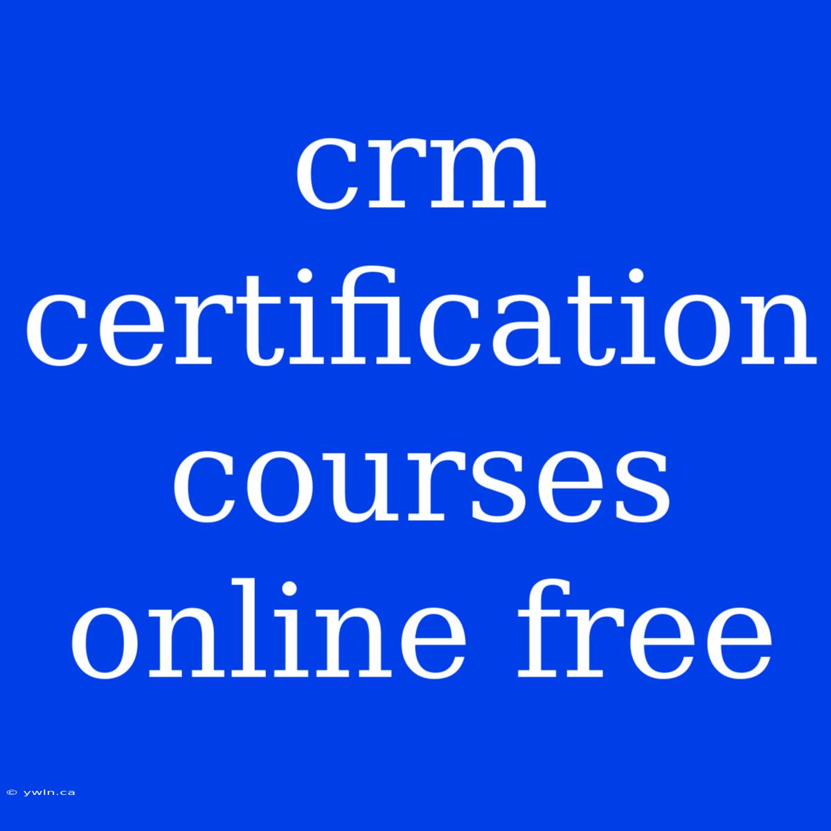 Crm Certification Courses Online Free