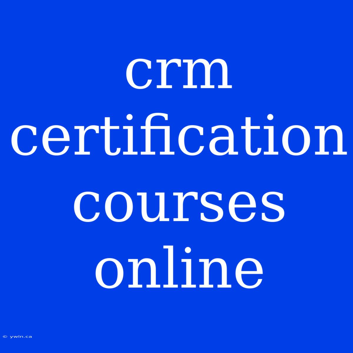 Crm Certification Courses Online