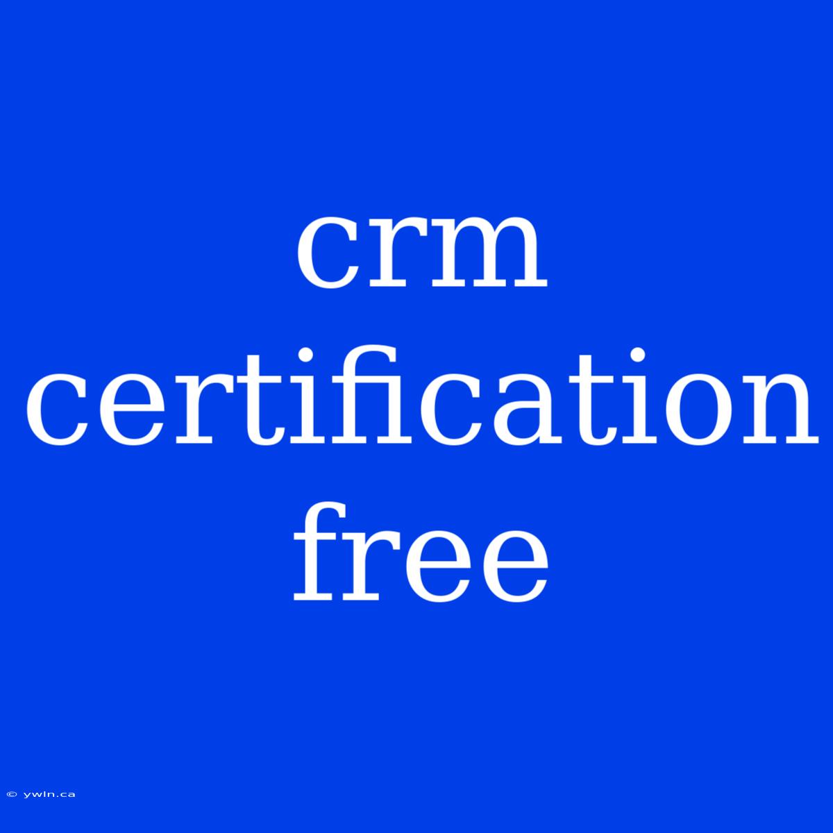 Crm Certification Free