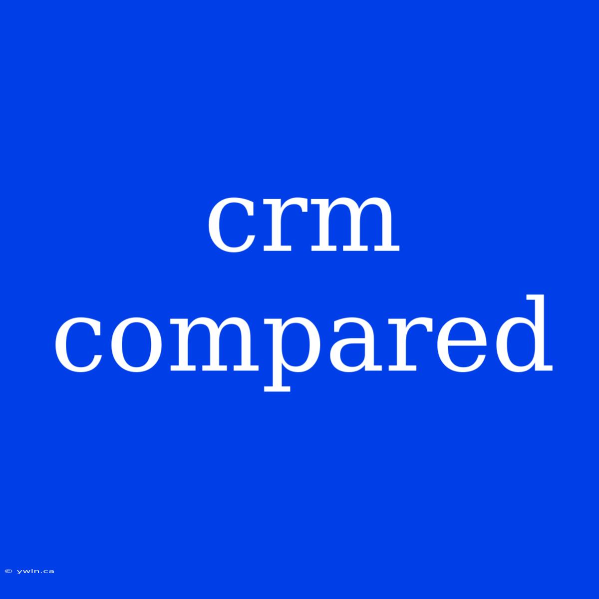 Crm Compared