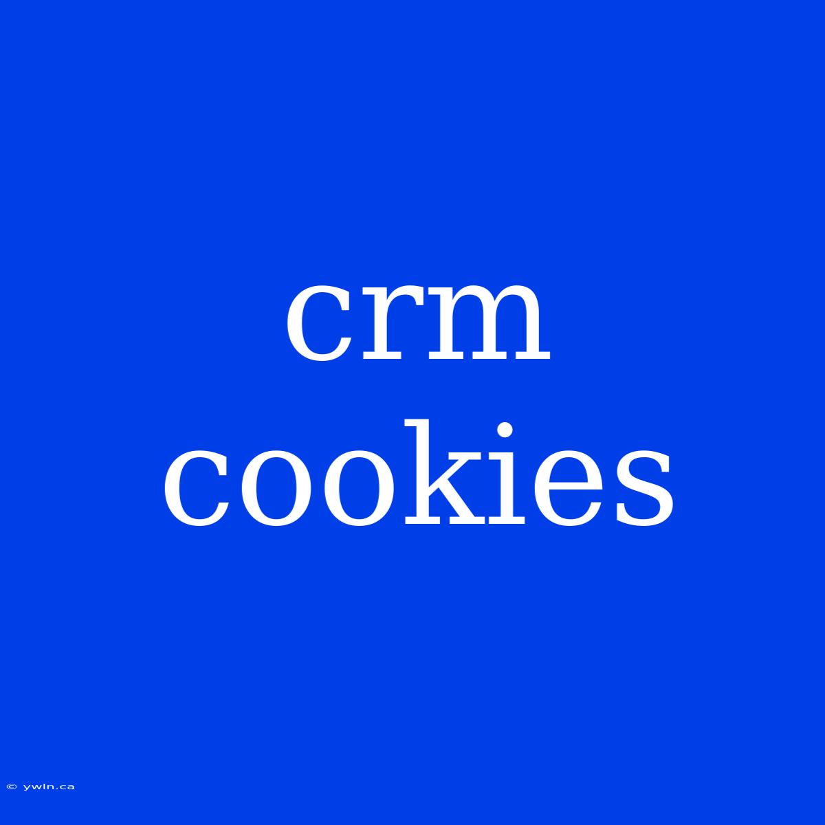 Crm Cookies