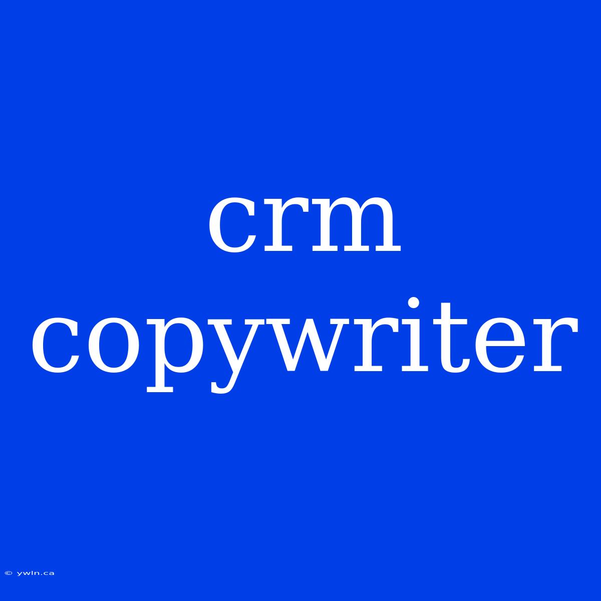 Crm Copywriter