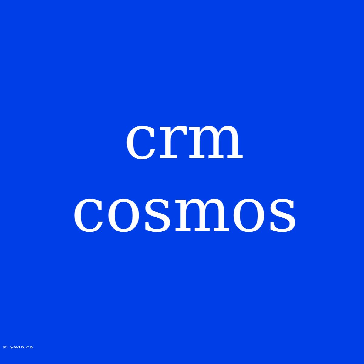 Crm Cosmos