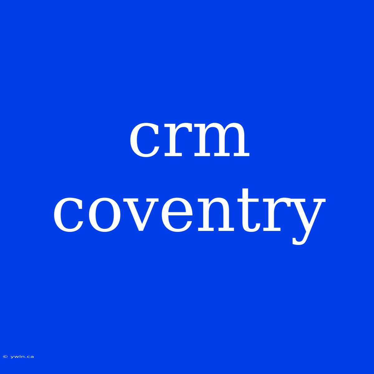 Crm Coventry