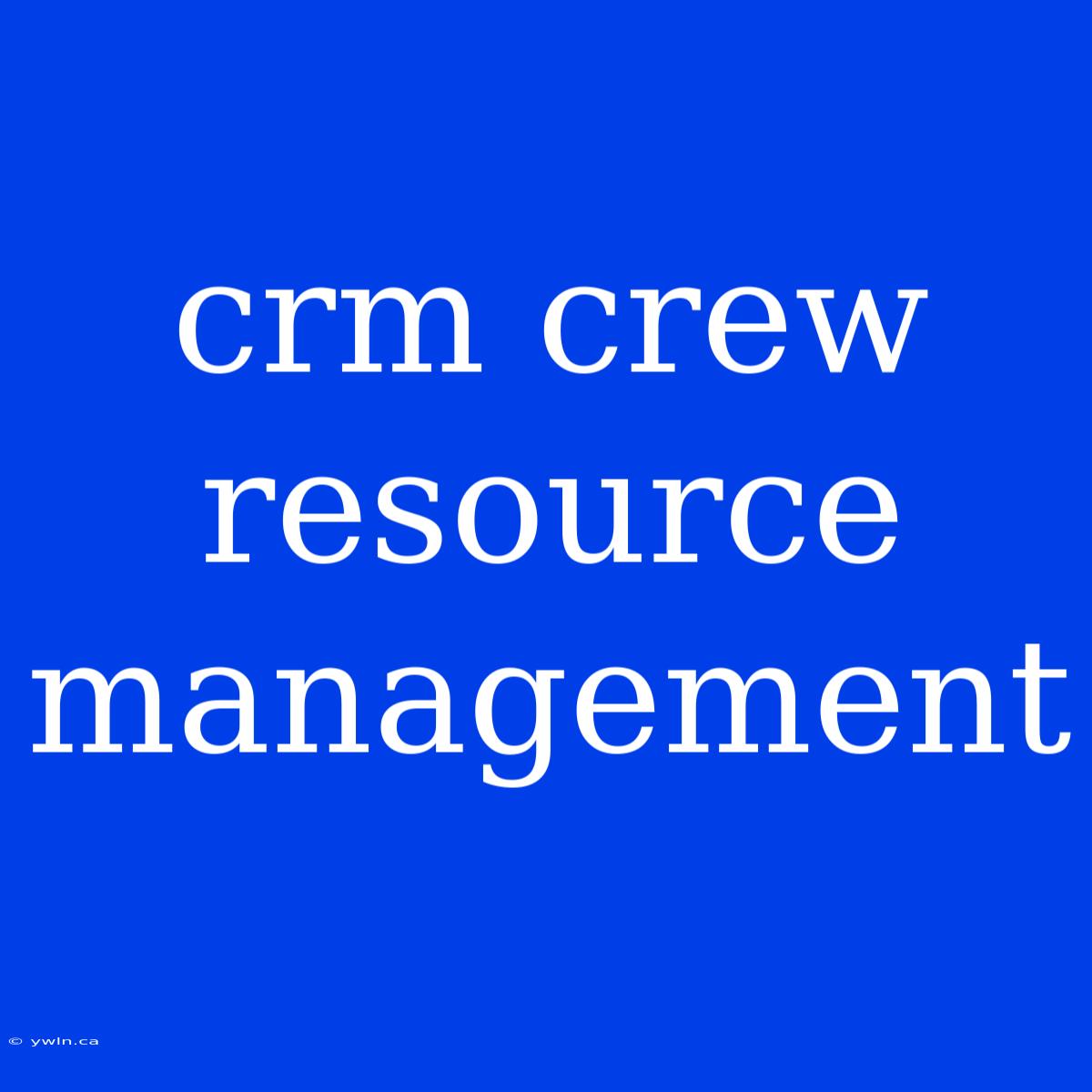 Crm Crew Resource Management