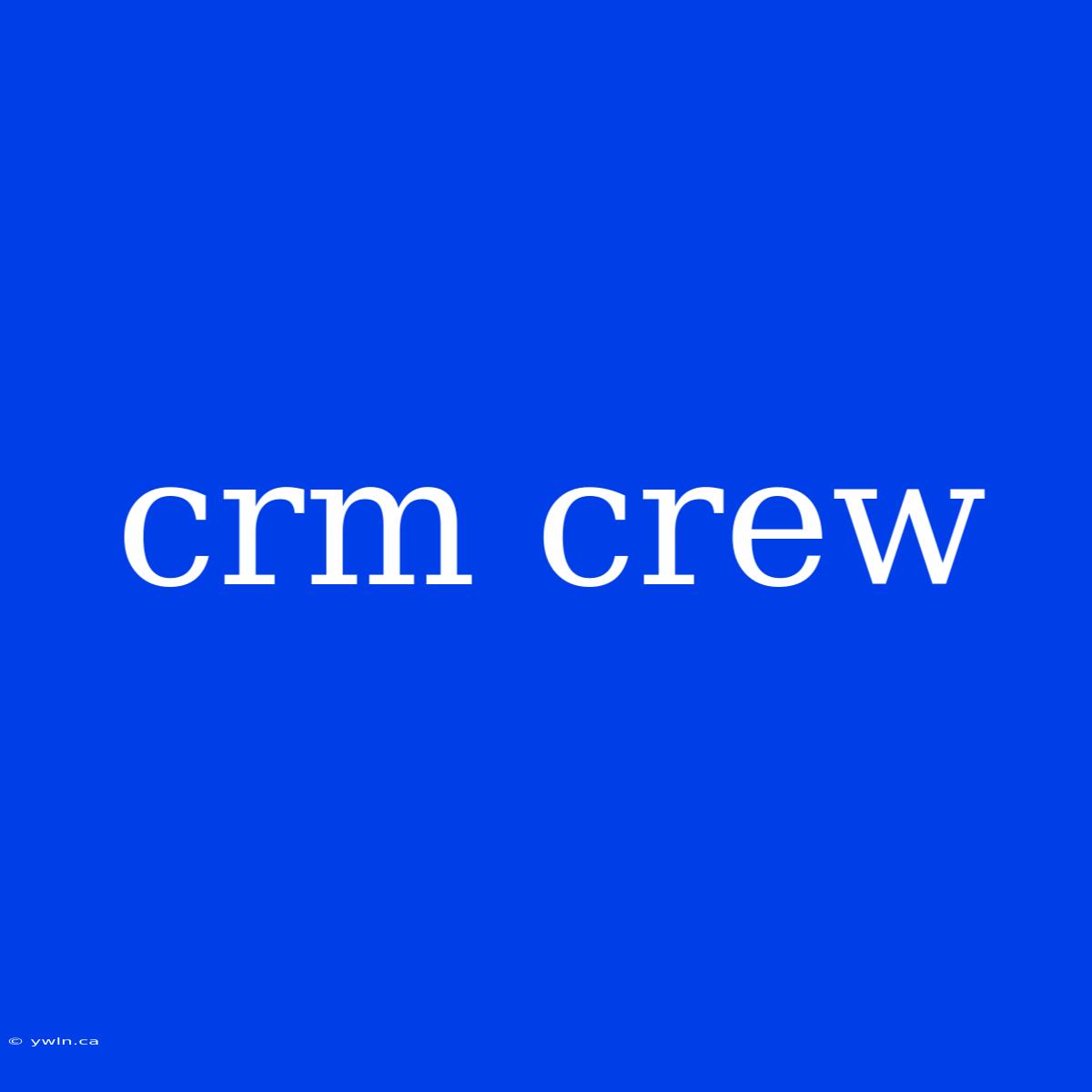 Crm Crew