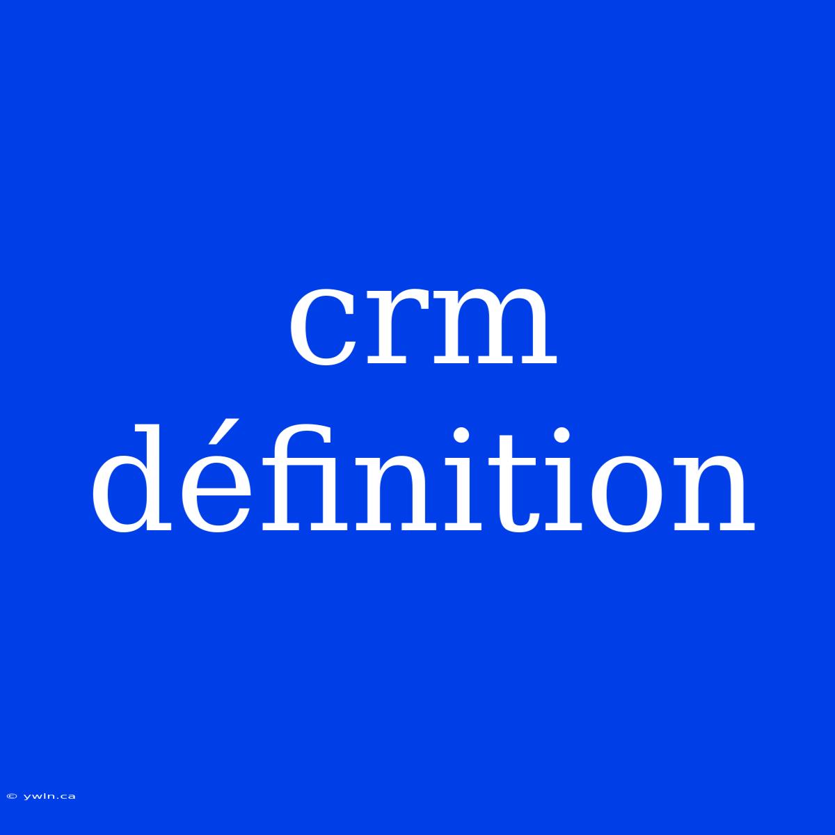 Crm Définition