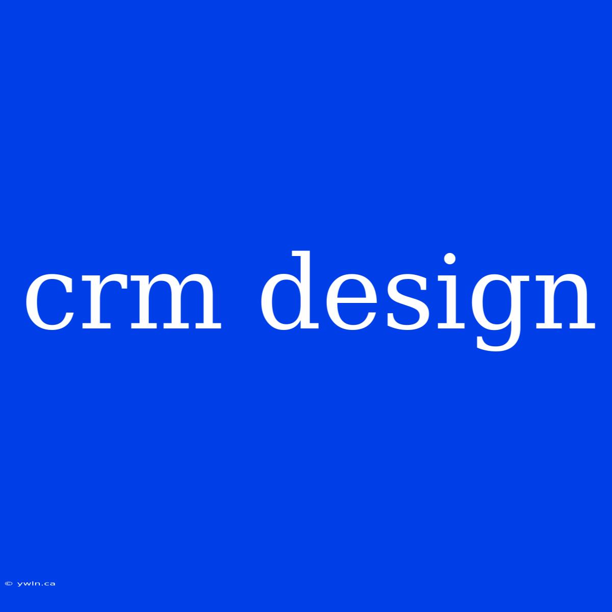 Crm Design