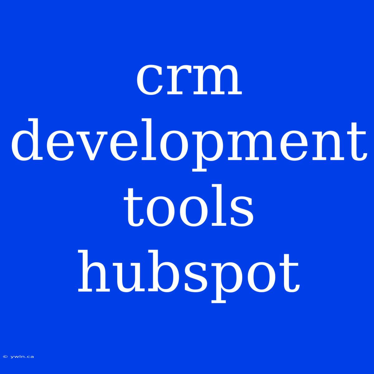 Crm Development Tools Hubspot