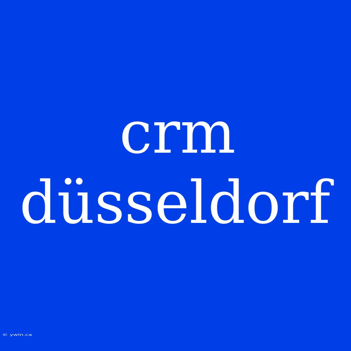 Crm Düsseldorf