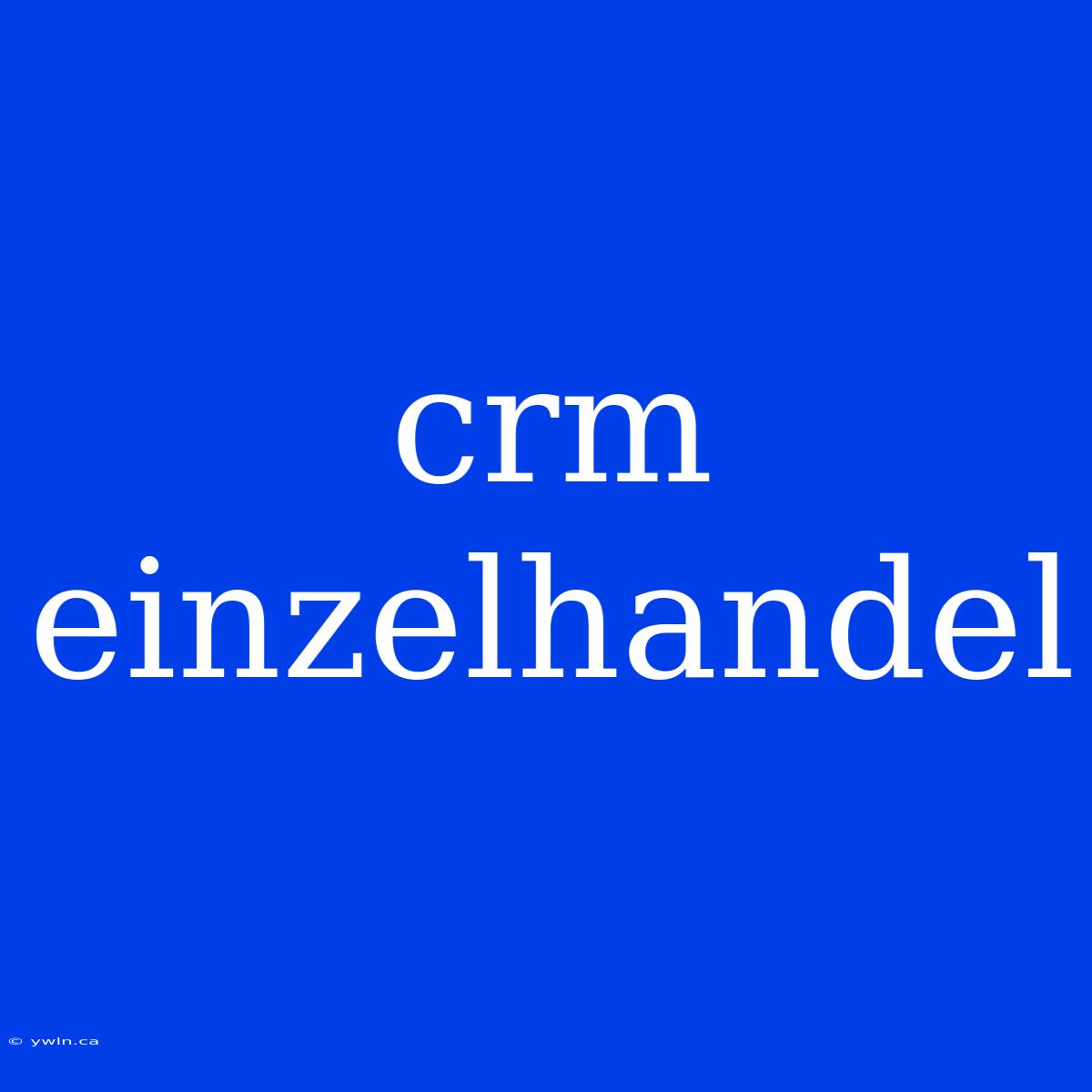 Crm Einzelhandel