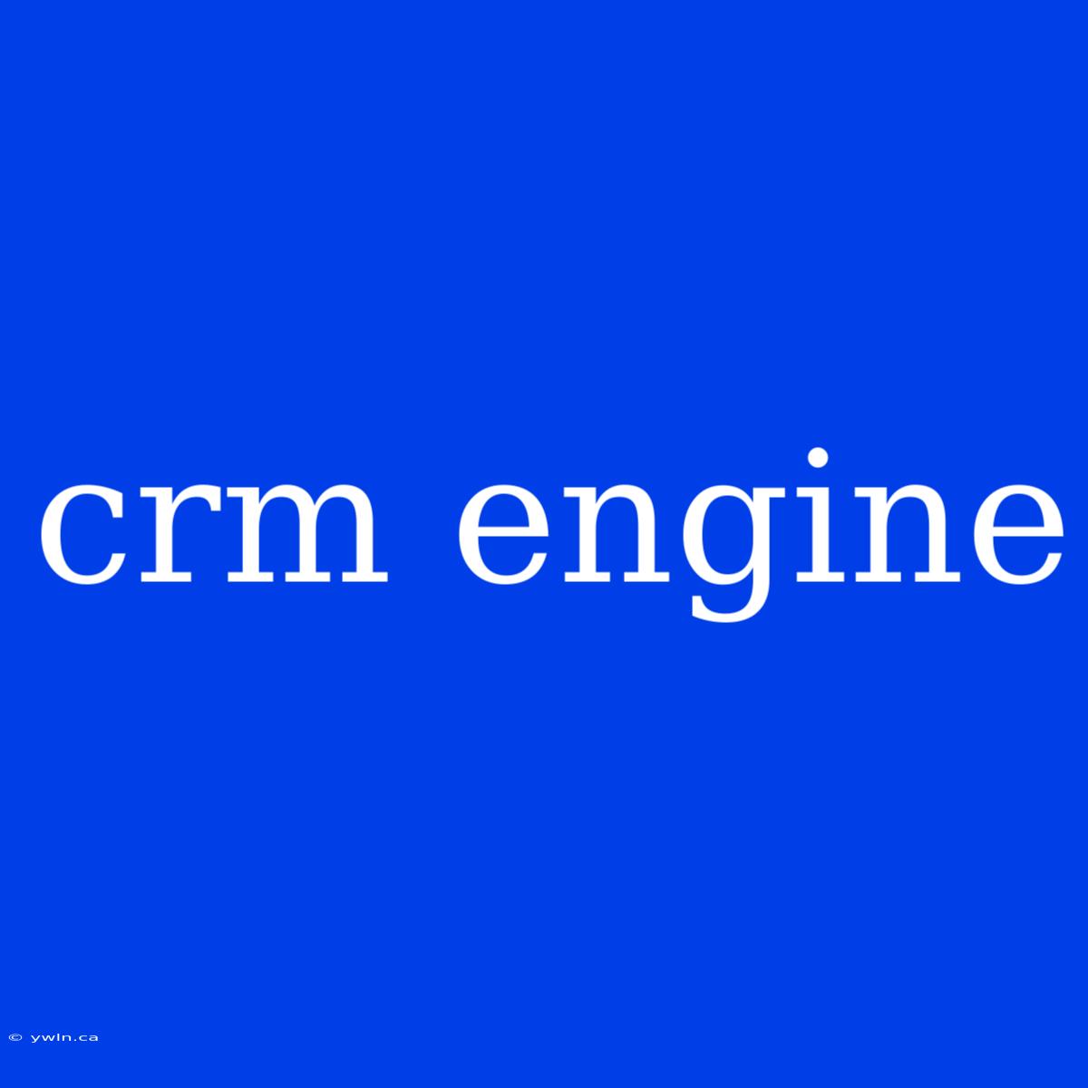 Crm Engine