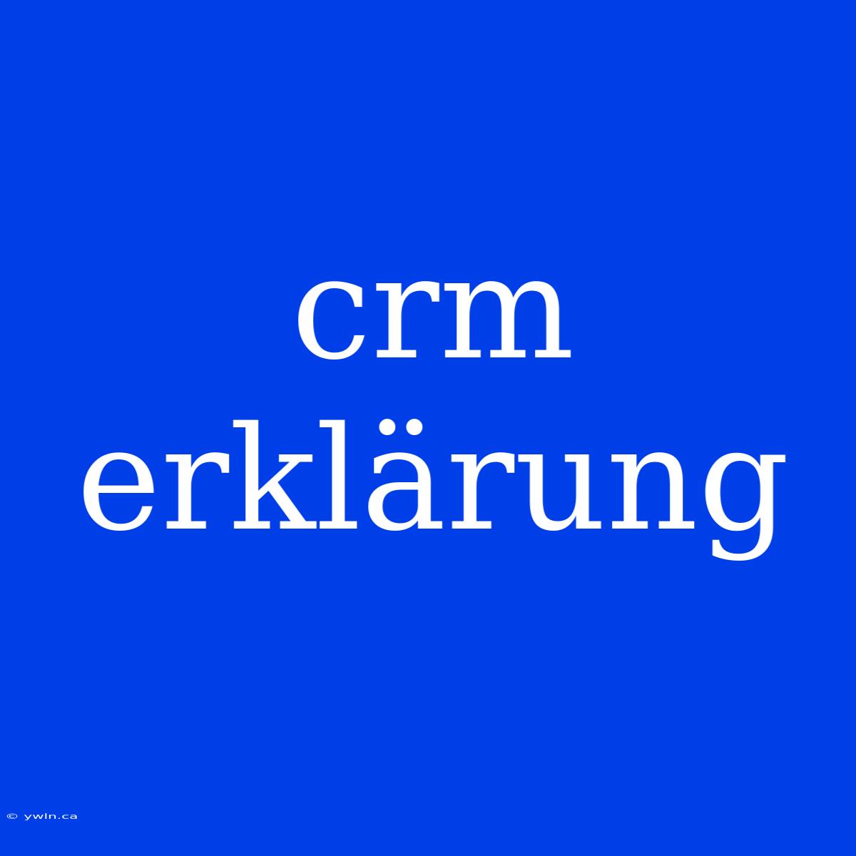 Crm Erklärung