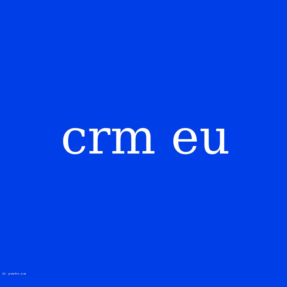 Crm Eu