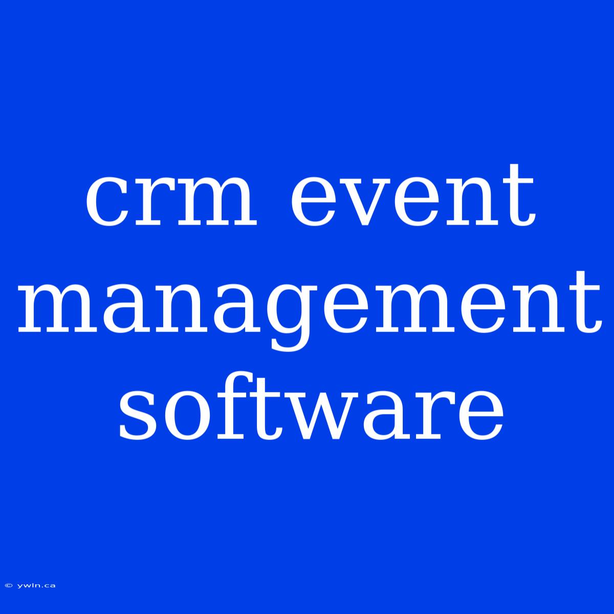 Crm Event Management Software