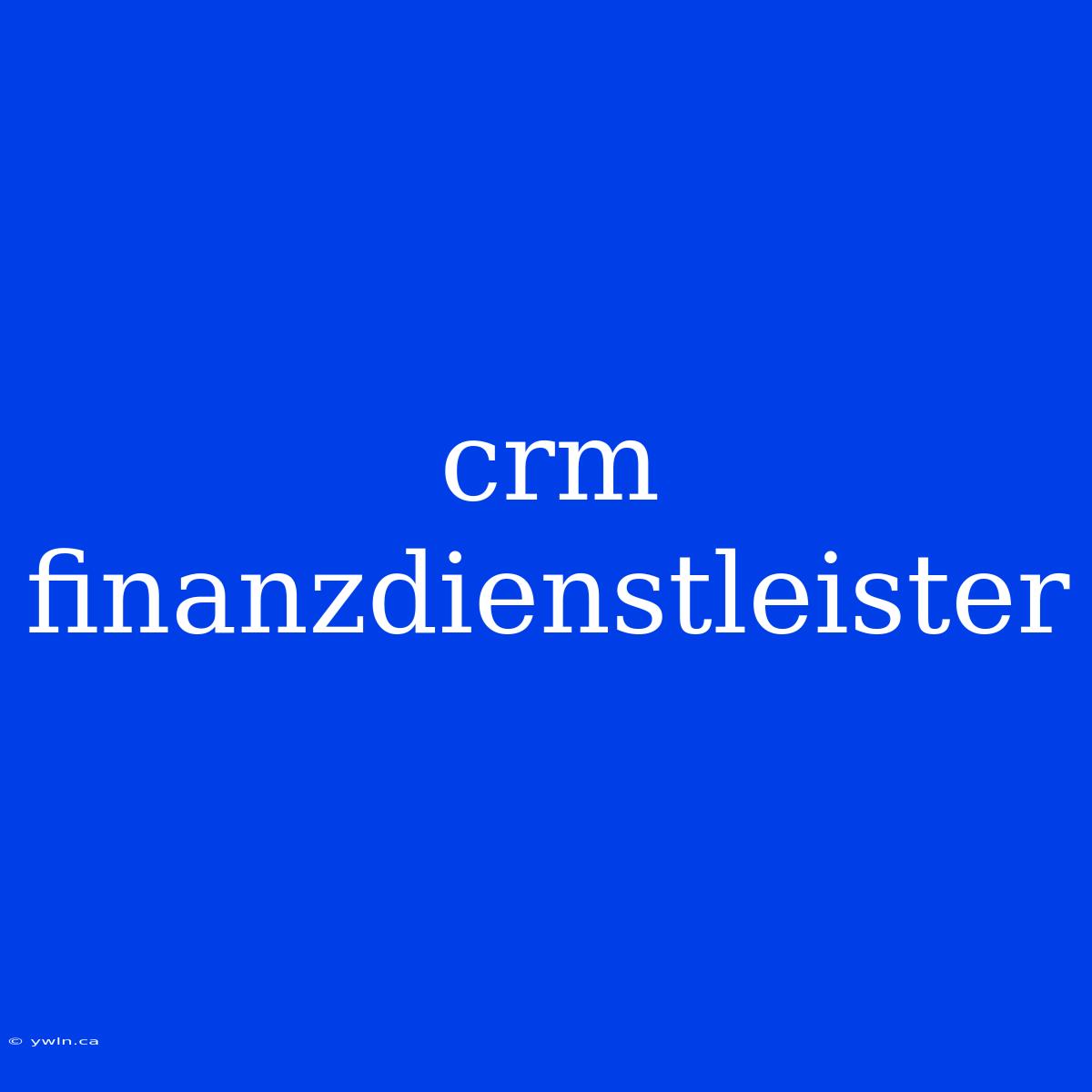 Crm Finanzdienstleister