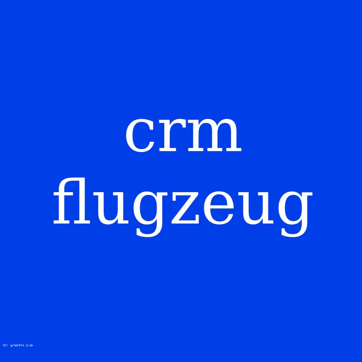 Crm Flugzeug