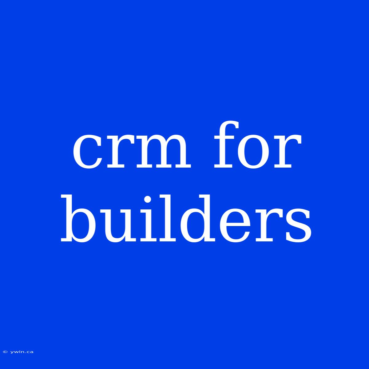 Crm For Builders