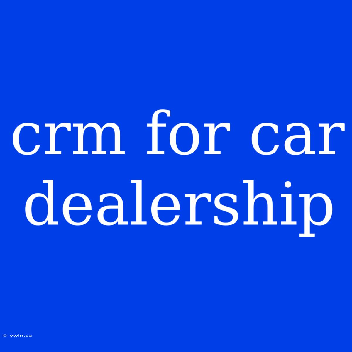 Crm For Car Dealership