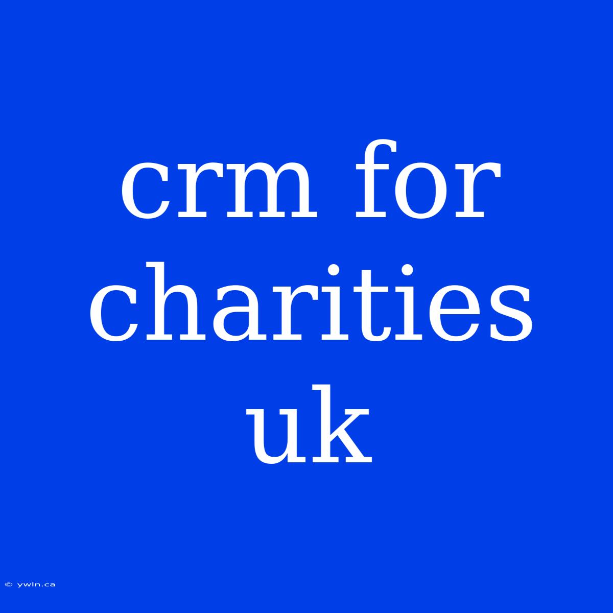 Crm For Charities Uk