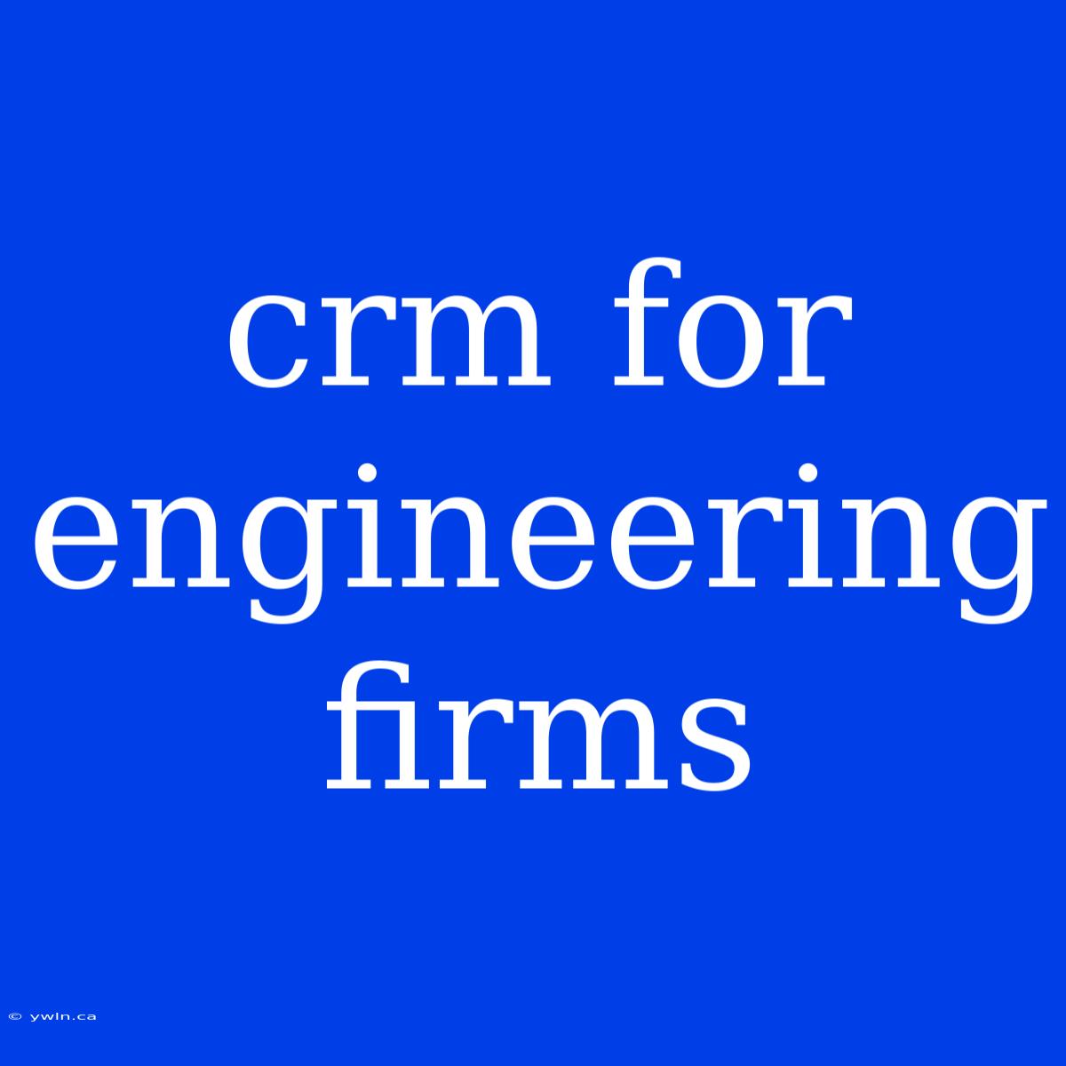 Crm For Engineering Firms