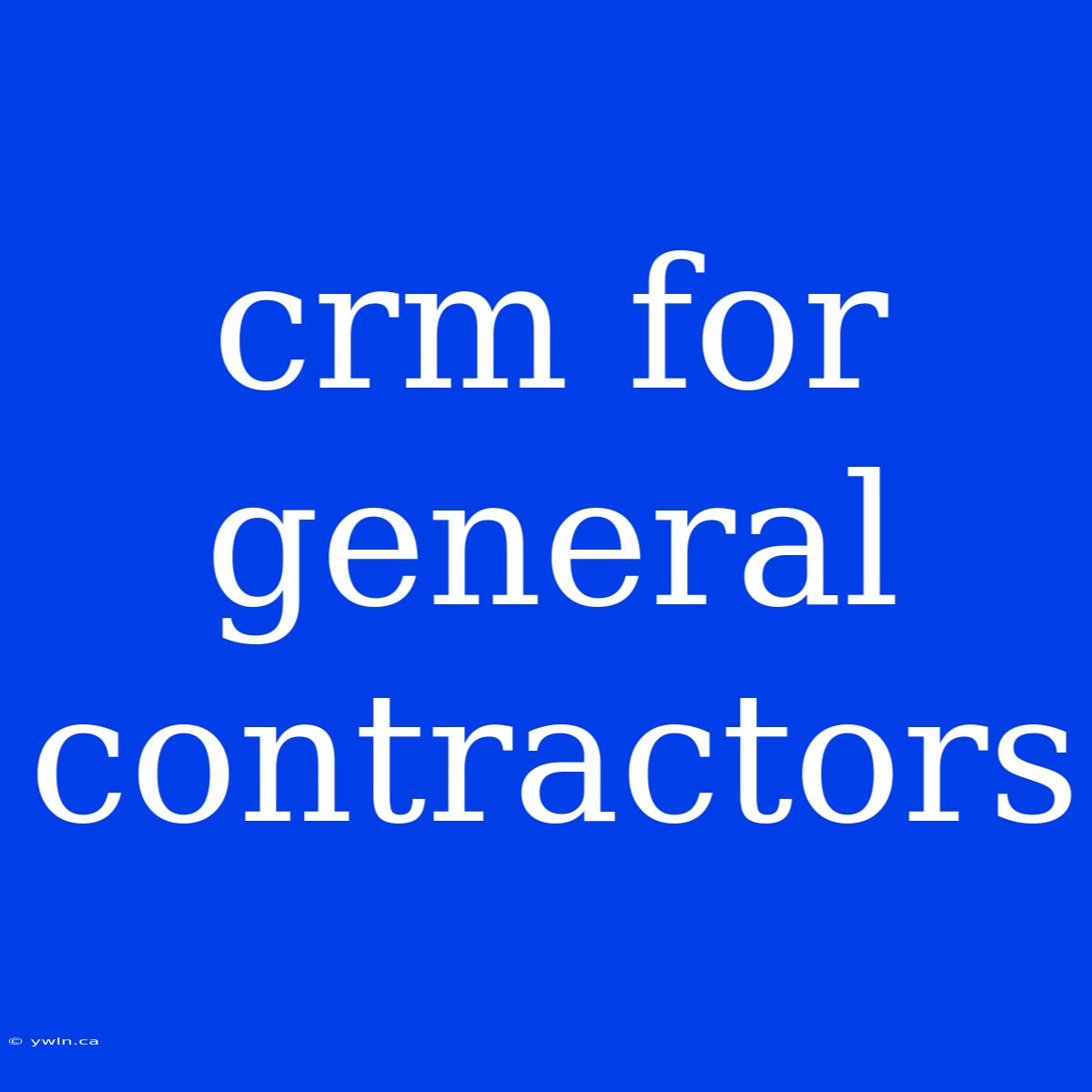 Crm For General Contractors