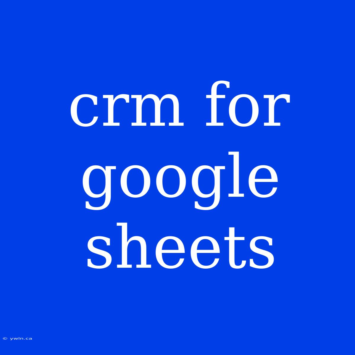 Crm For Google Sheets