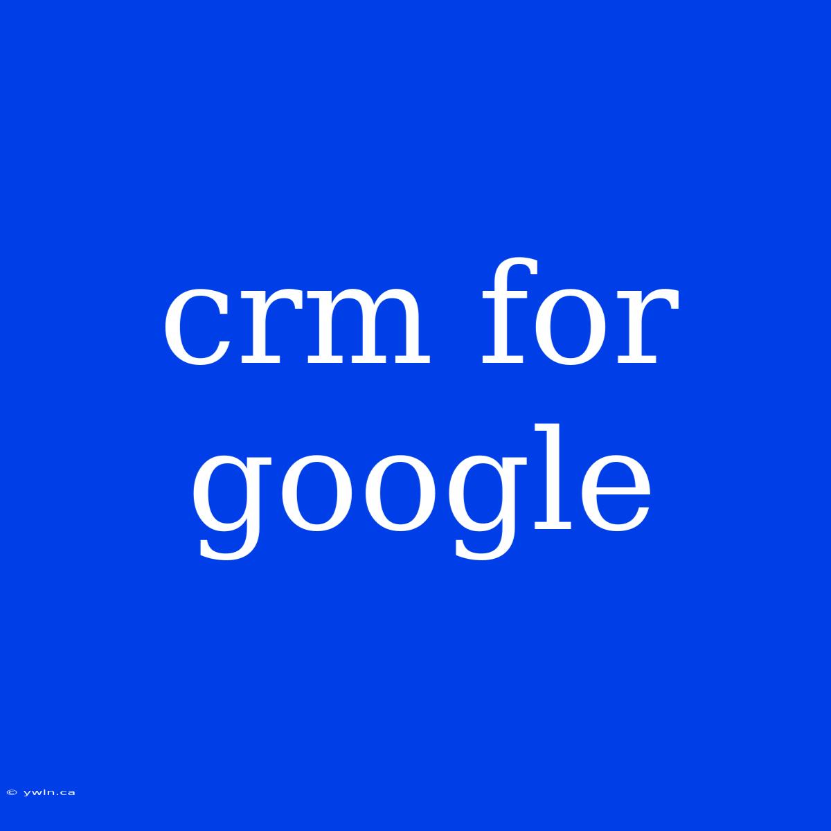 Crm For Google