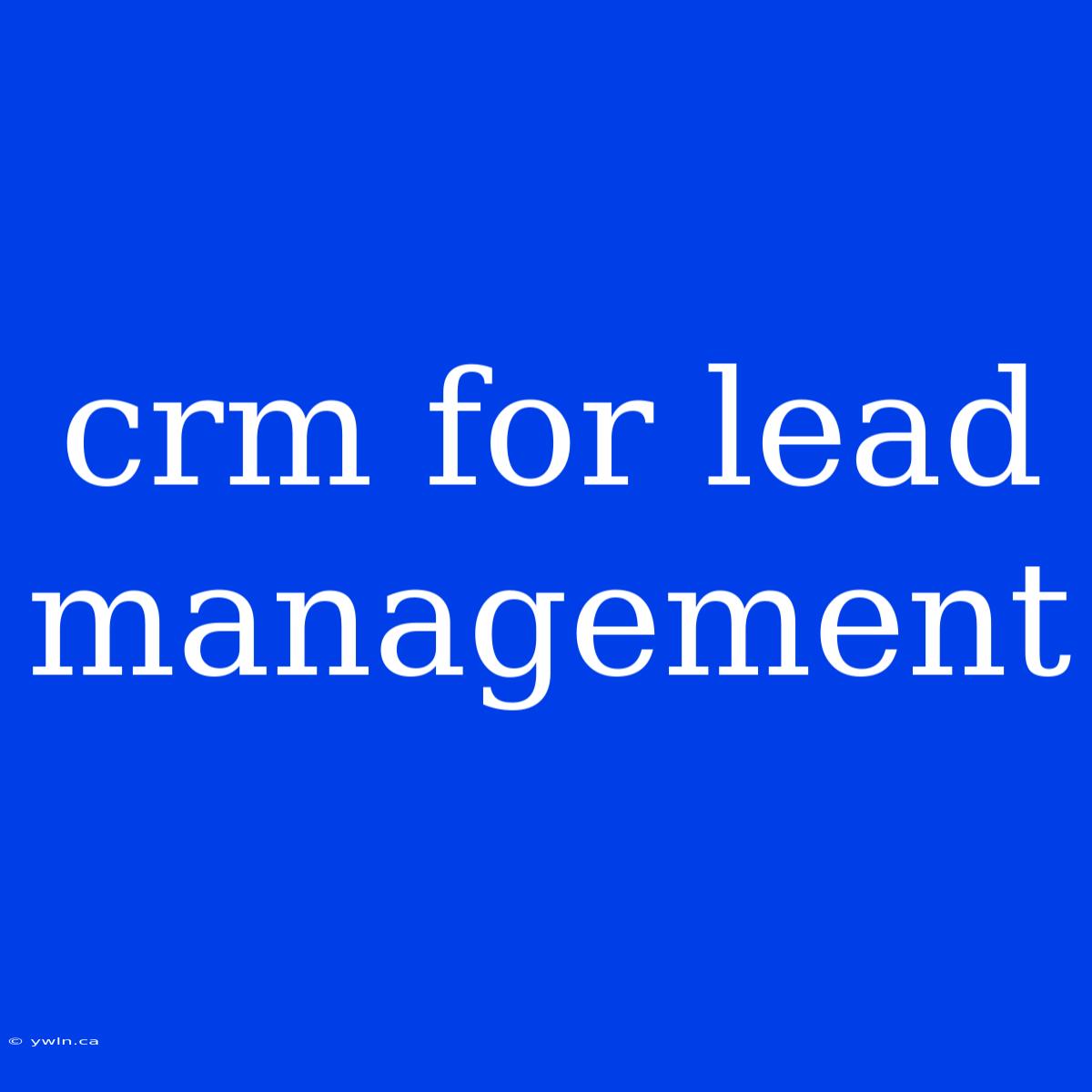 Crm For Lead Management