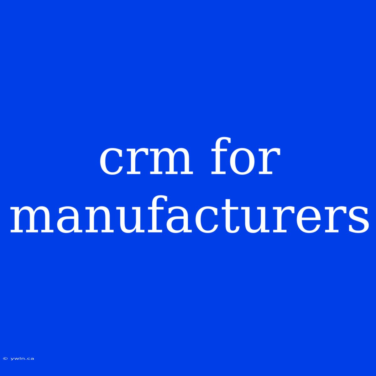 Crm For Manufacturers