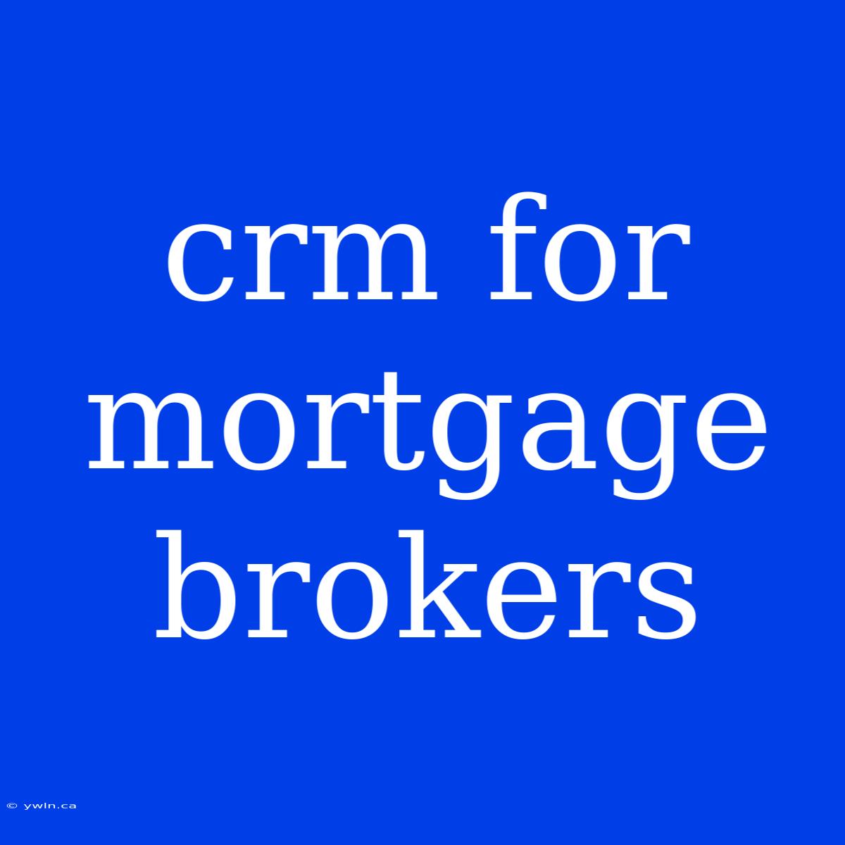 Crm For Mortgage Brokers