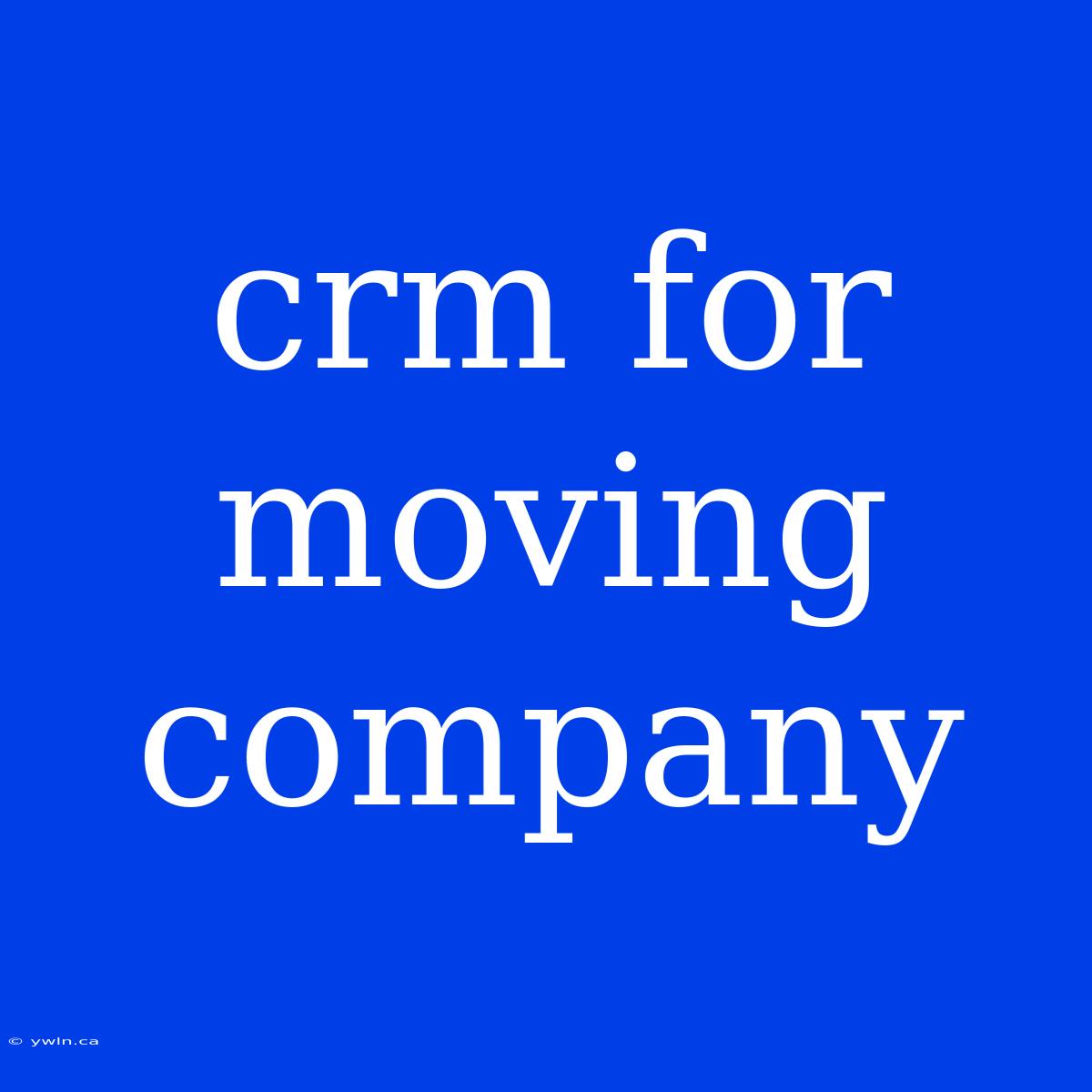 Crm For Moving Company