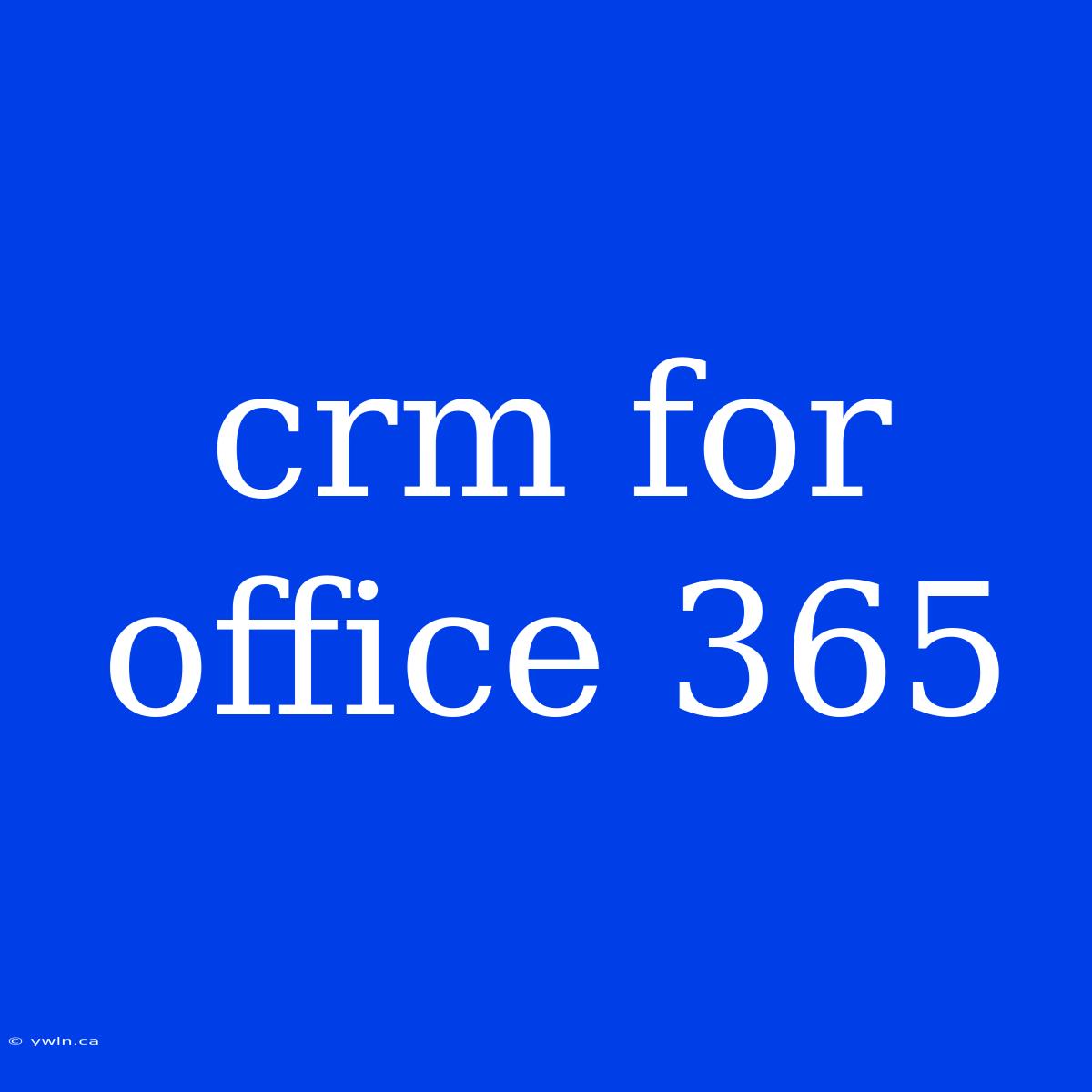 Crm For Office 365