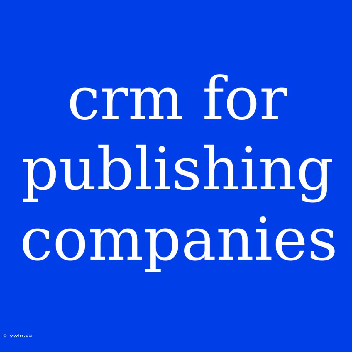 Crm For Publishing Companies