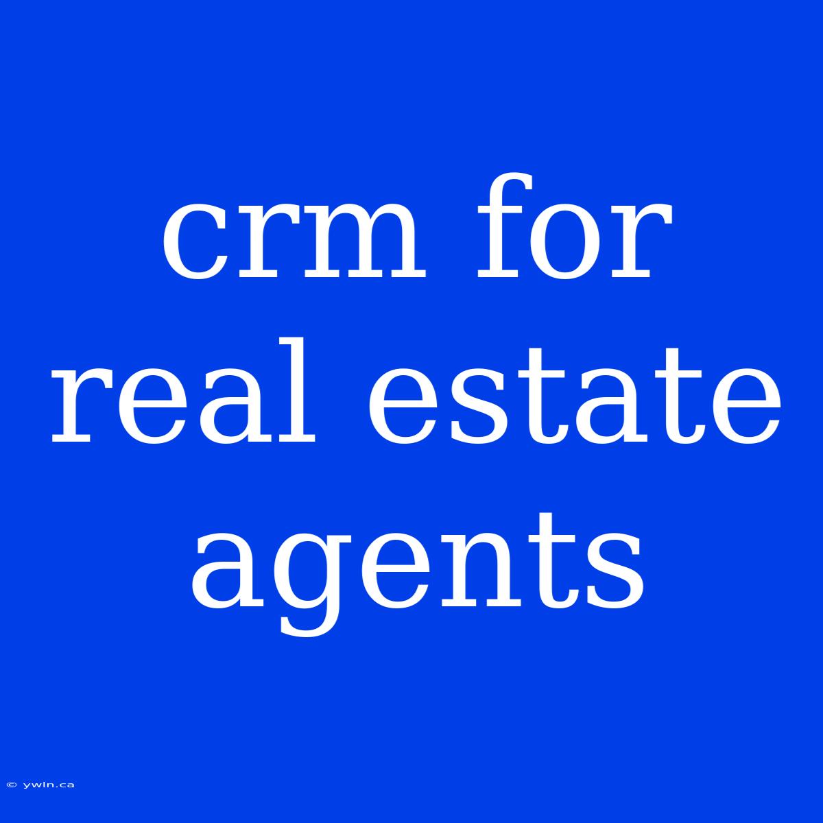 Crm For Real Estate Agents