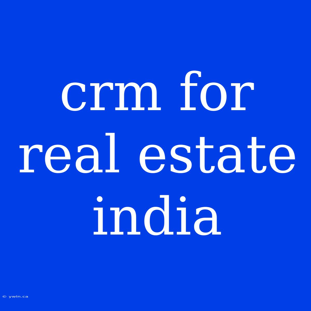 Crm For Real Estate India